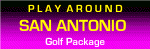 Play Around San Antonio Golf Package