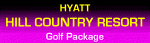 Hyatt Hill Country Golf Package