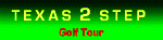 The TEXAS 2 STEP Golf Tour